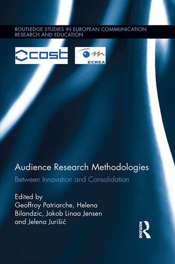 Audience Research Methodologies by Geoffroy Patriarche, Helena Bilandzic, Jakob Linaa Jensen, Jelena Jurisic