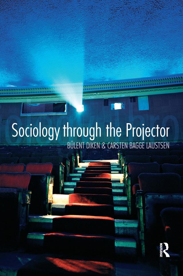 Sociology Through the Projector by Bulent Diken, Carsten Bagge Laustsen