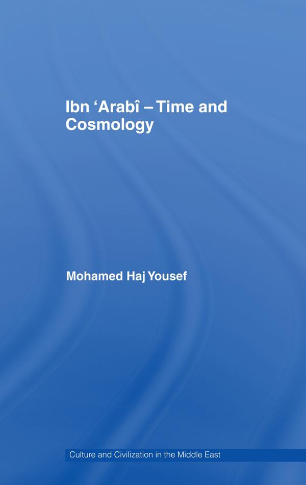 Ibn ‘Arabî - Time and Cosmology by Mohamed Haj Yousef