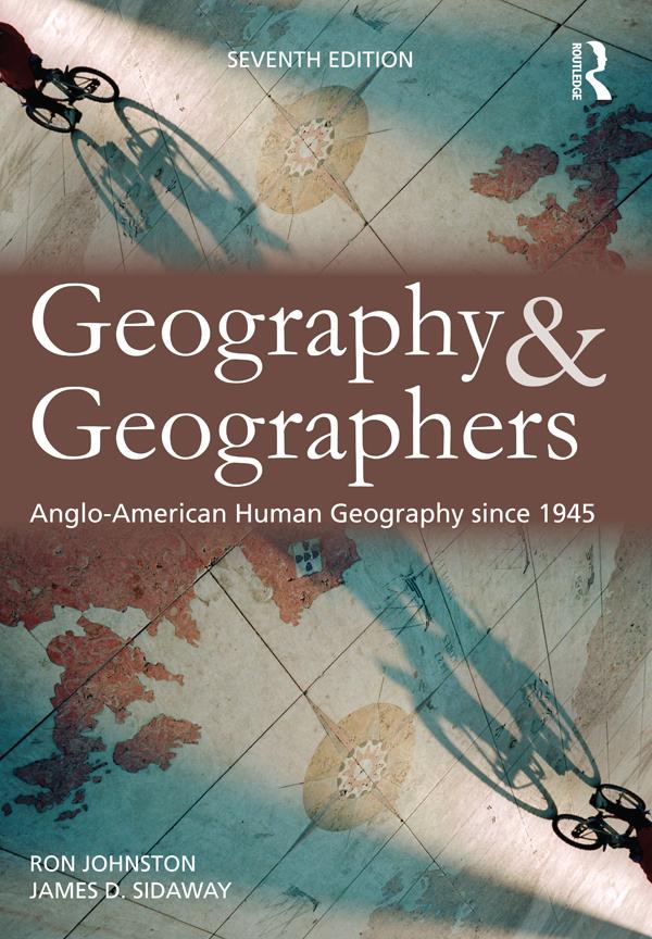 Geography and Geographers by James D. Sidaway, Ron Johnston