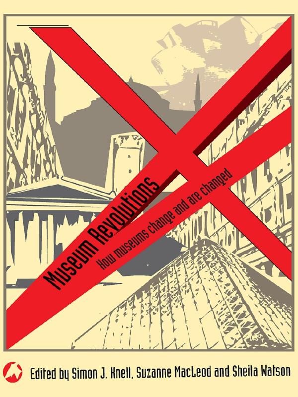 Museum Revolutions by Sheila Watson, Simon Knell, Suzanne MacLeod