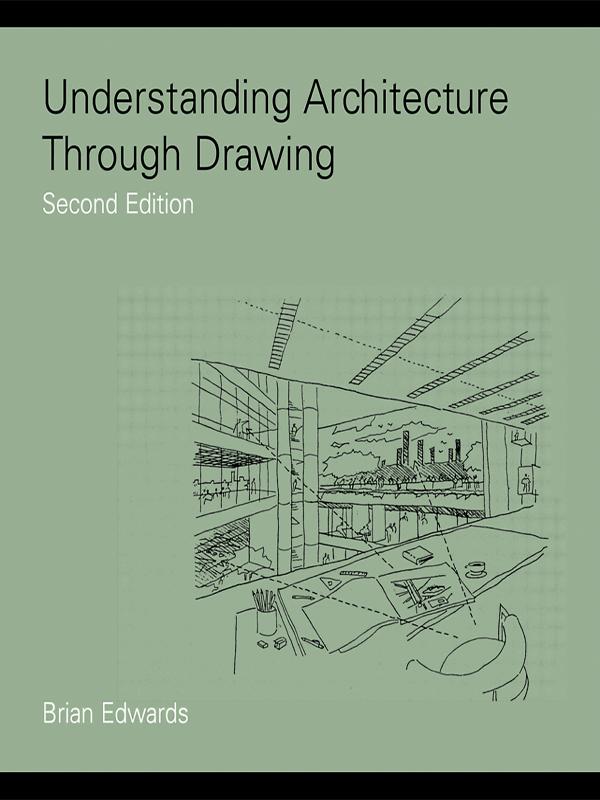 Understanding Architecture Through Drawing by Brian Edwards