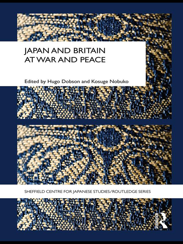 Japan and Britain at War and Peace by Hugo Dobson, Nobuko Kosuge