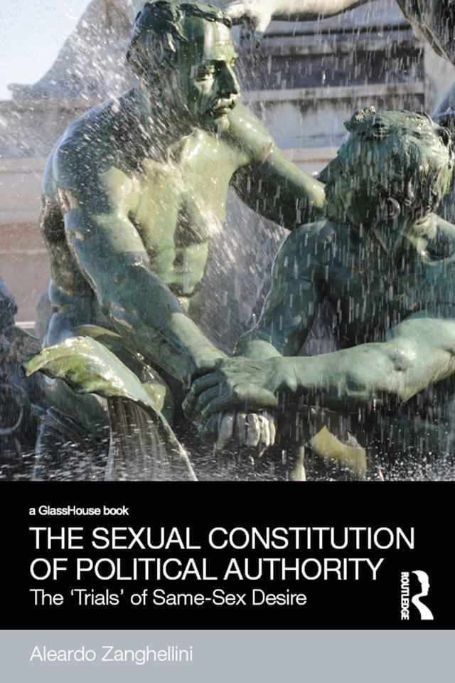 The Sexual Constitution of Political Authority by Aleardo Zanghellini