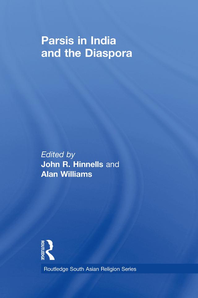 Parsis in India and the Diaspora by Alan Williams, John Hinnells