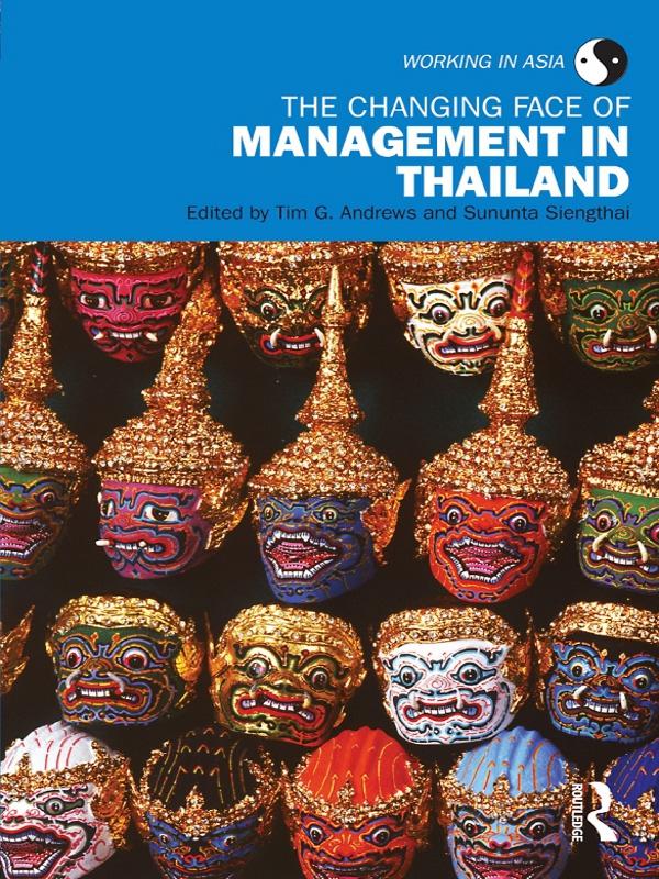 The Changing Face of Management in Thailand by Sununta Siengthai, Tim Andrews