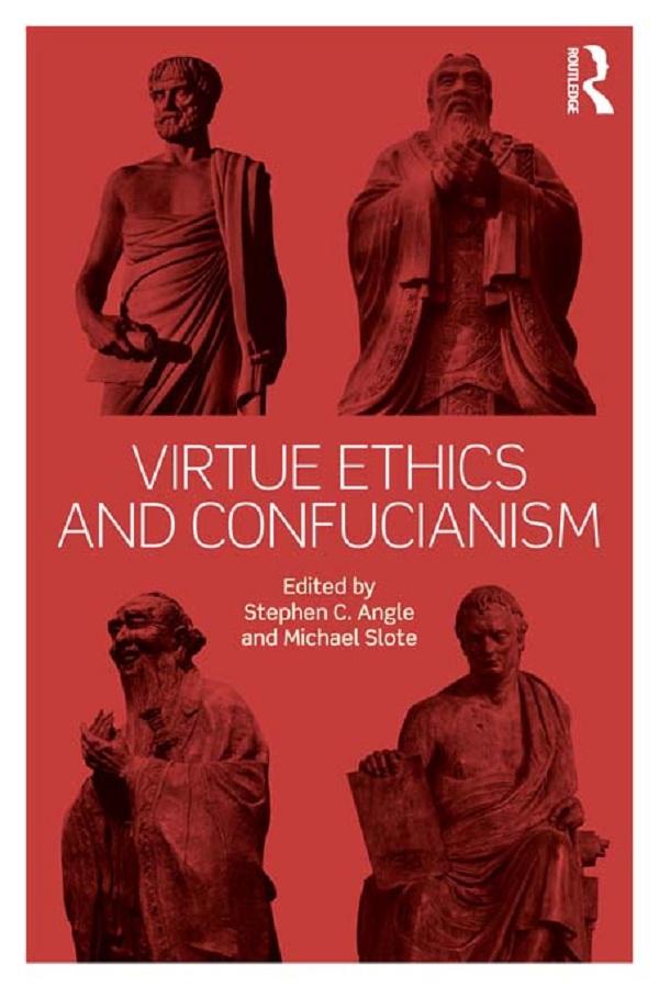 Virtue Ethics and Confucianism by Michael Slote, Stephen Angle