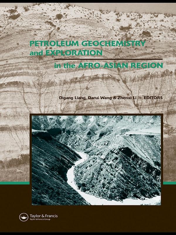 Petroleum Geochemistry and Exploration in the Afro-Asian Region by Darui Wang, Digang Liang, Zhenxi Li