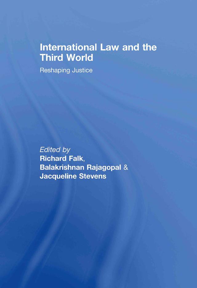 International Law and the Third World by Balakrishnan Rajagopal, Jacqueline Stevens, Richard Falk