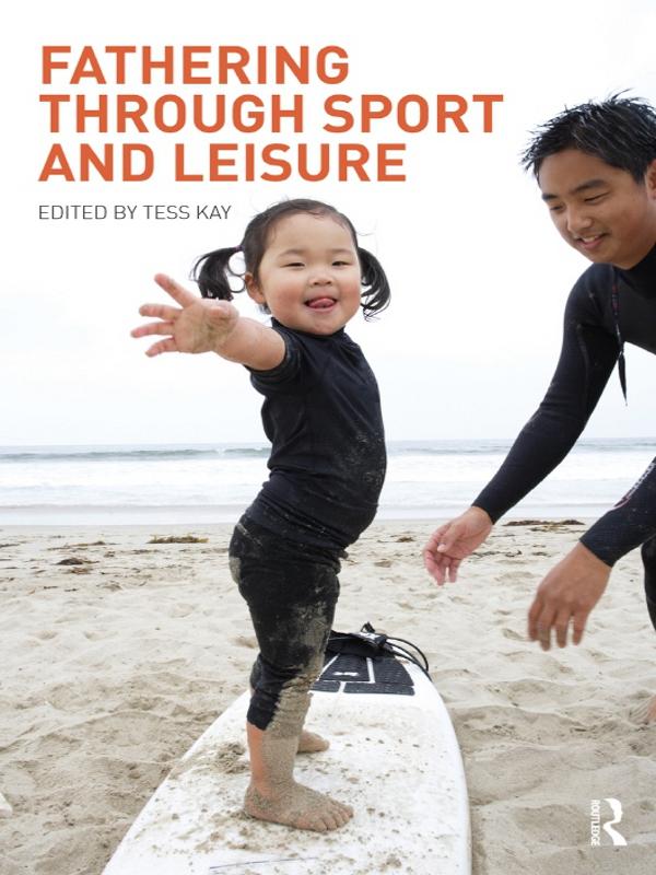 Fathering Through Sport and Leisure by Tess Kay