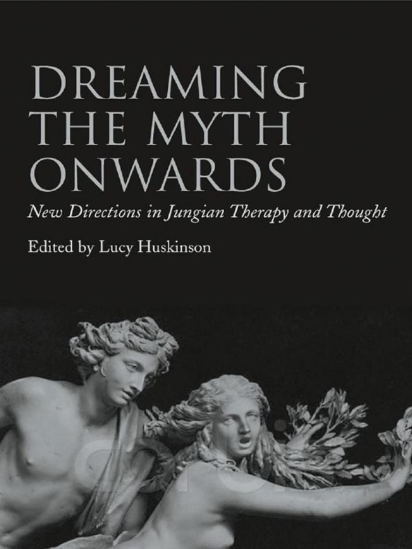 Dreaming the Myth Onwards by Lucy Huskinson