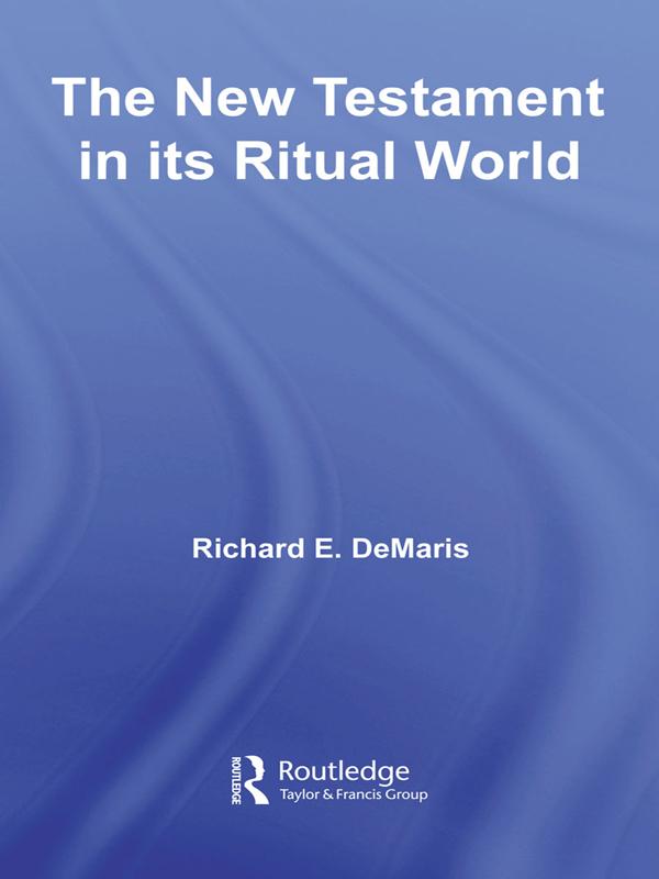 The New Testament in its Ritual World by Richard DeMaris