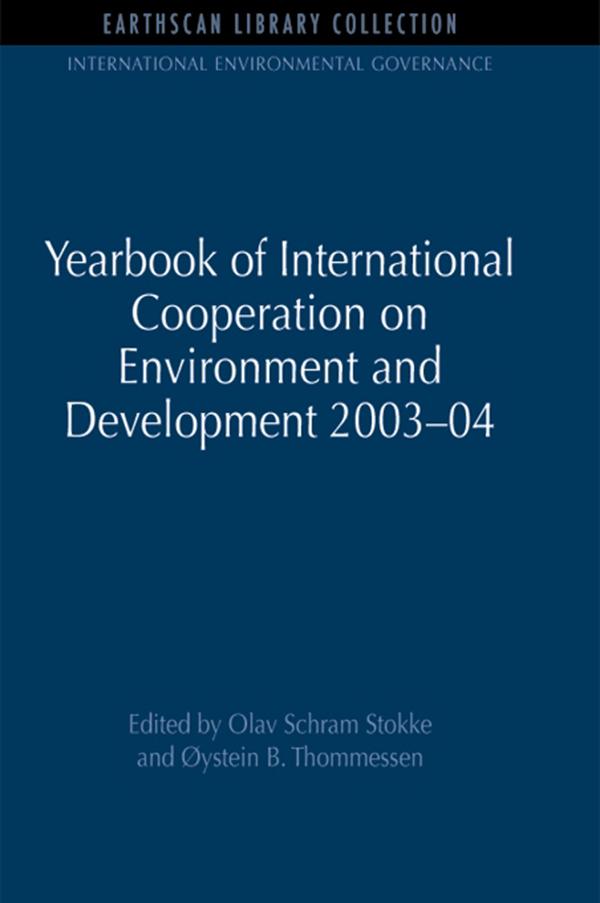 Yearbook of International Cooperation on Environment and Development 2003-04 by Olav Schram Stokke, Oystein B. Thommessen