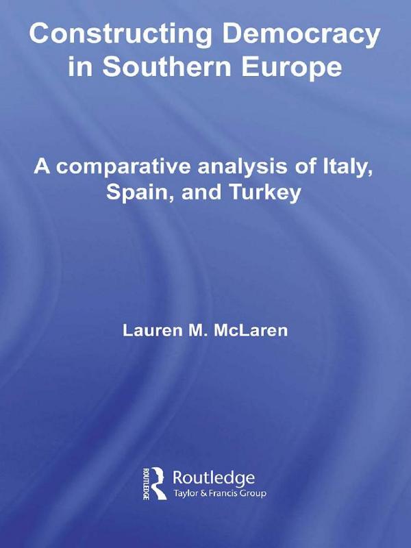 Constructing Democracy in Southern Europe by Lauren M. McLaren