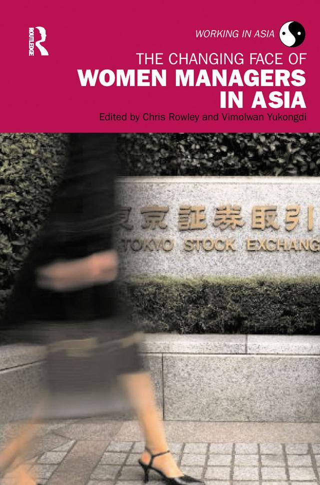The Changing Face of Women Managers in Asia by Chris Rowley, Vimolwan Yukongdi
