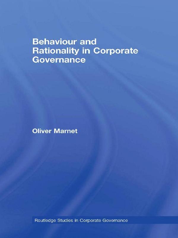 Behaviour and Rationality in Corporate Governance by Oliver Marnet