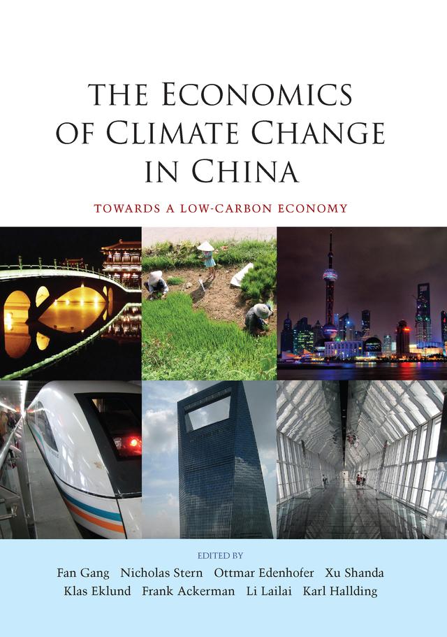 The Economics of Climate Change in China by Fan Gang, Frank Ackerman, Karl Hallding, Klas Eklund, Lailai Li, Nicholas Stern, Ottmar Edenhofer, Xu Shanda