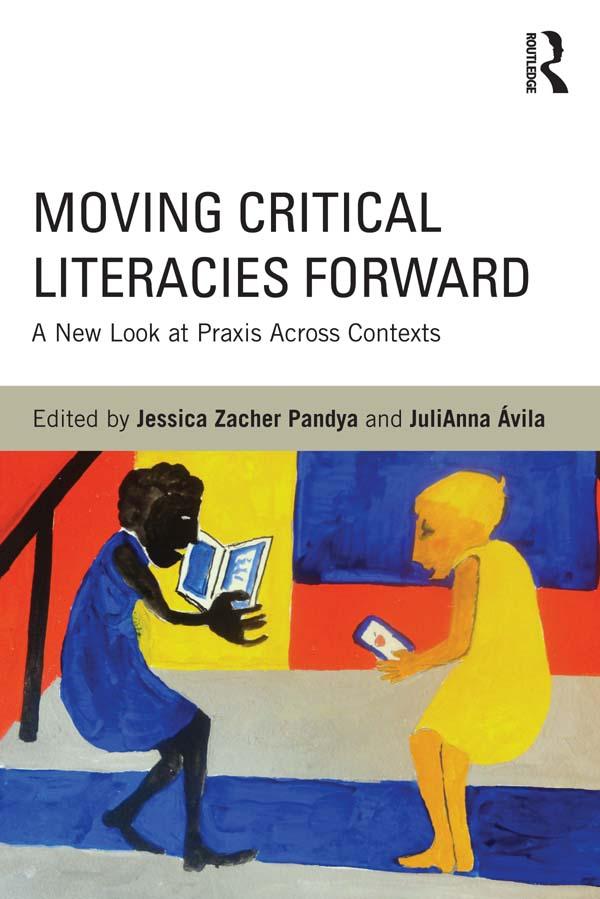 Moving Critical Literacies Forward by Jessica Pandya, JuliAnna Ávila