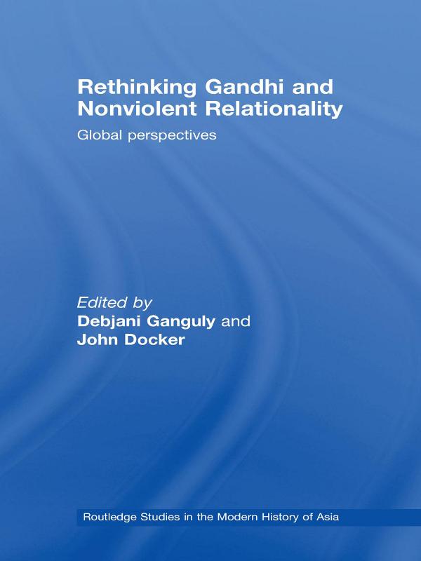 Rethinking Gandhi and Nonviolent Relationality by Debjani Ganguly, John Docker