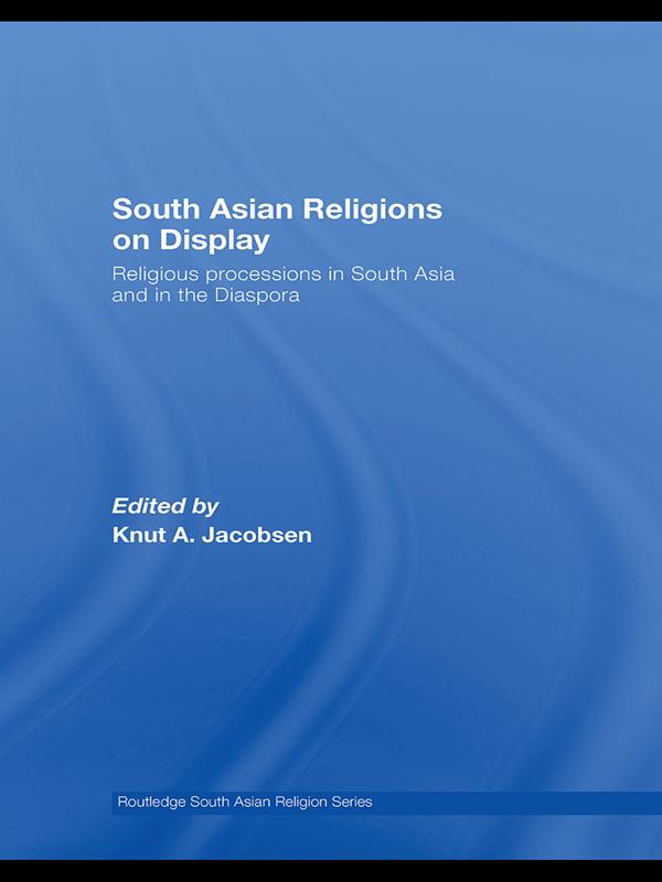 South Asian Religions on Display by Knut A. Jacobsen