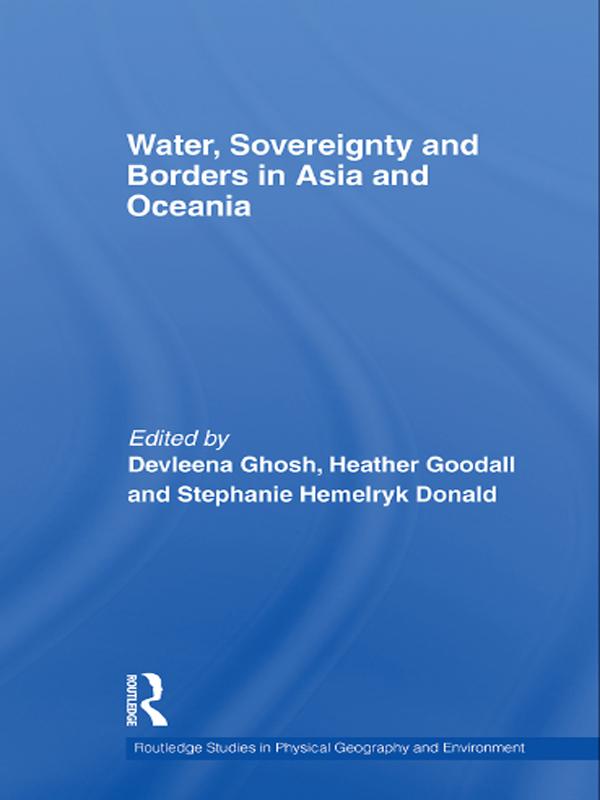 Water, Sovereignty and Borders in Asia and Oceania by Devleena Ghosh, Heather Goodall, Stephanie Hemelryk Donald
