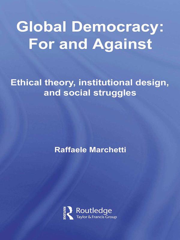 Global Democracy: For and Against by Raffaele Marchetti