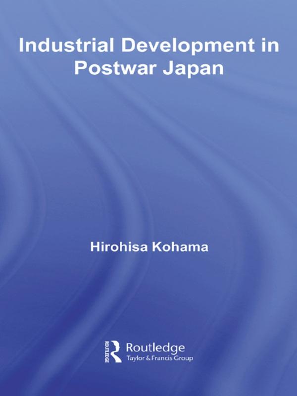 Industrial Development in Postwar Japan by Hirohisa Kohama