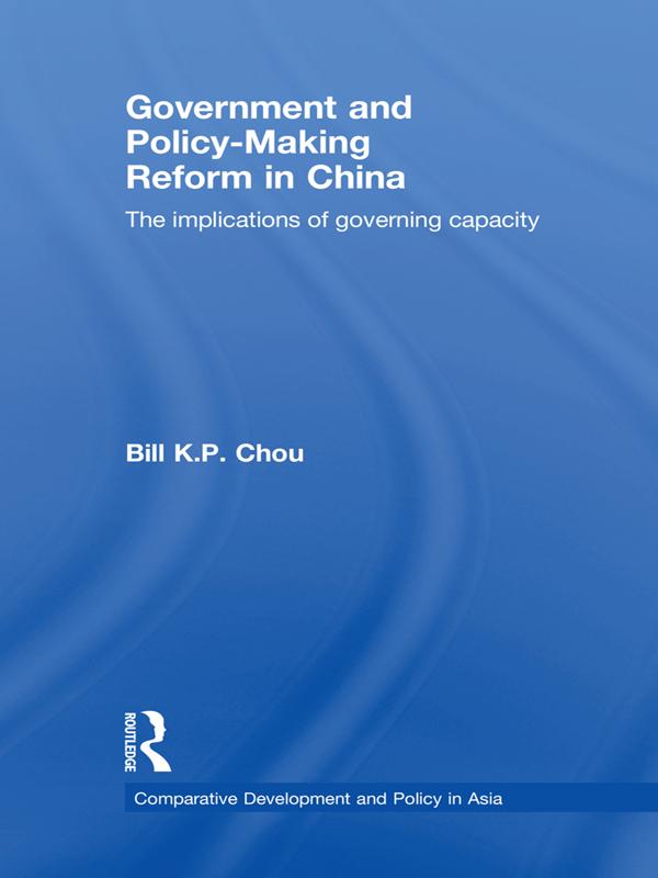 Government and Policy-Making Reform in China by Bill K.P. Chou