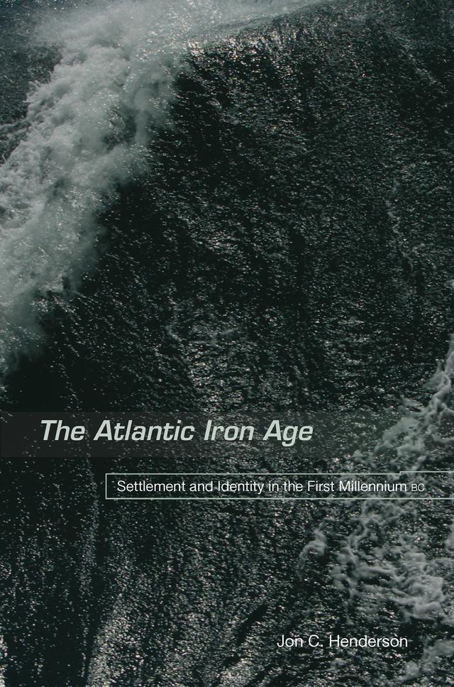 The Atlantic Iron Age by Jon Henderson
