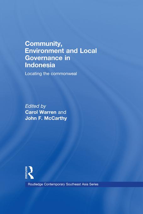 Community, Environment and Local Governance in Indonesia by Carol Warren, John F. McCarthy