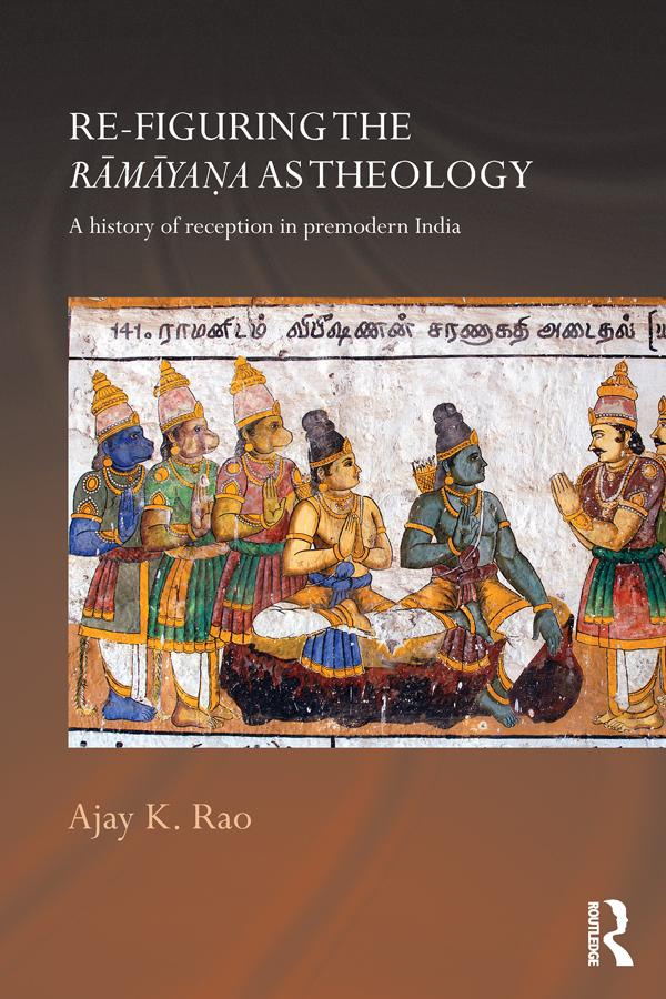 Re-figuring the Ramayana as Theology by Ajay K. Rao