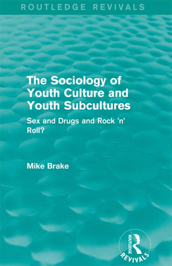 The Sociology of Youth Culture and Youth Subcultures (Routledge Revivals) by Michael Brake