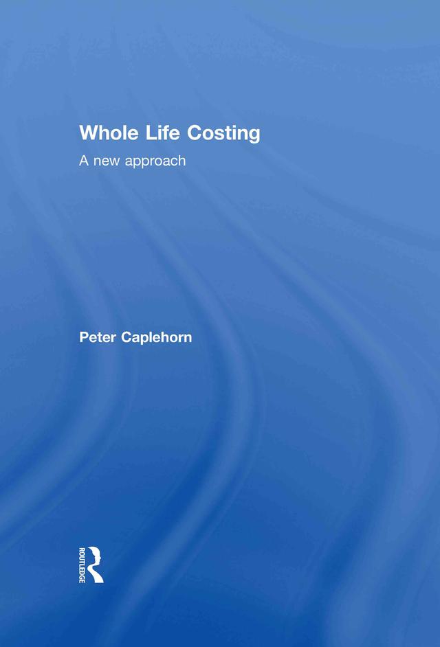 Whole Life Costing by Peter Caplehorn