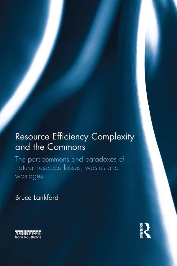 Resource Efficiency Complexity and the Commons by Bruce Lankford