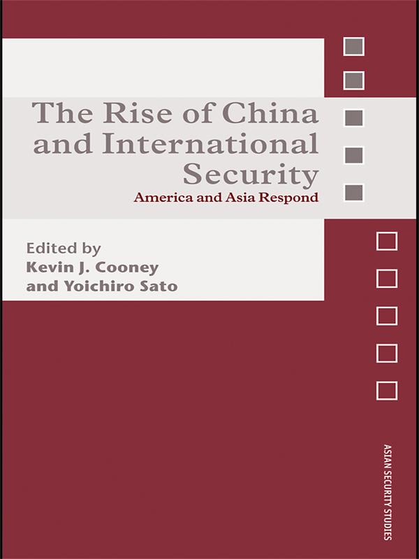 The Rise of China and International Security by Kevin J. Cooney, Yoichiro Sato