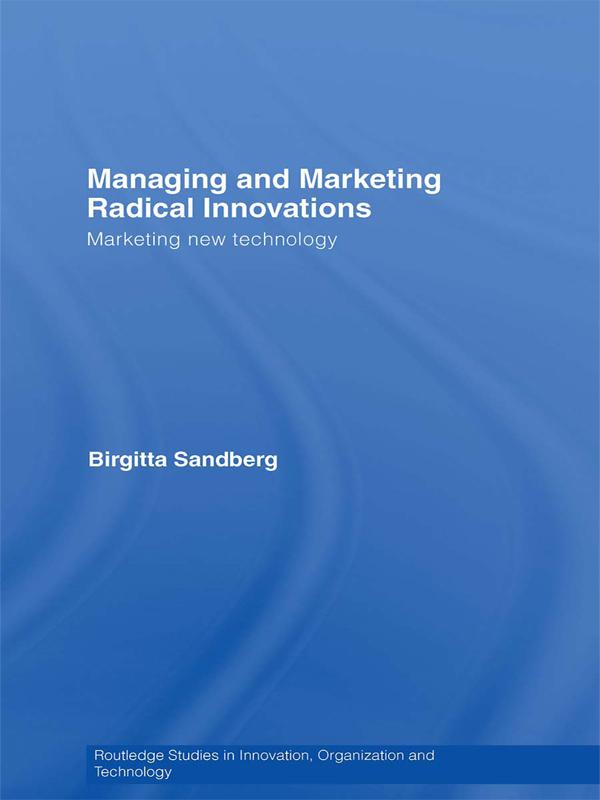 Managing and Marketing Radical Innovations by Birgitta Sandberg