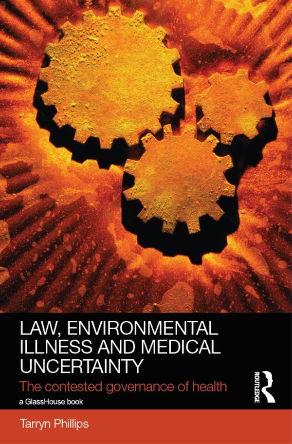 Law, Environmental Illness and Medical Uncertainty by Tarryn Phillips