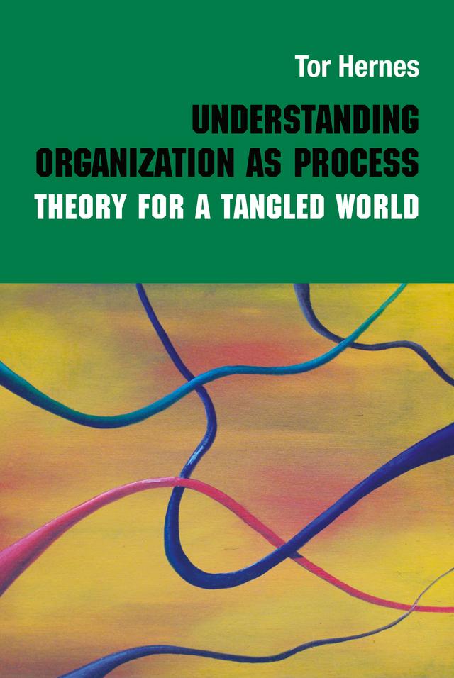 Understanding Organization as Process by Tor Hernes