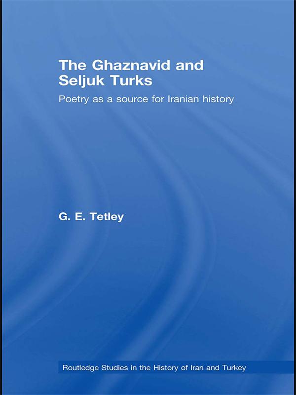 The Ghaznavid and Seljuk Turks by G.E. Tetley