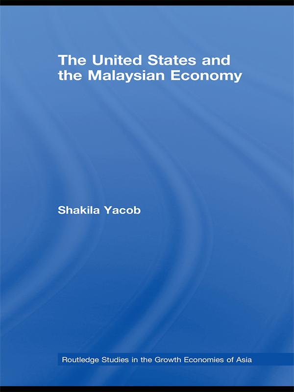 The United States and the Malaysian Economy by Shakila Yacob