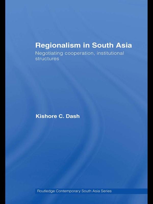 Regionalism in South Asia by Kishore C. Dash