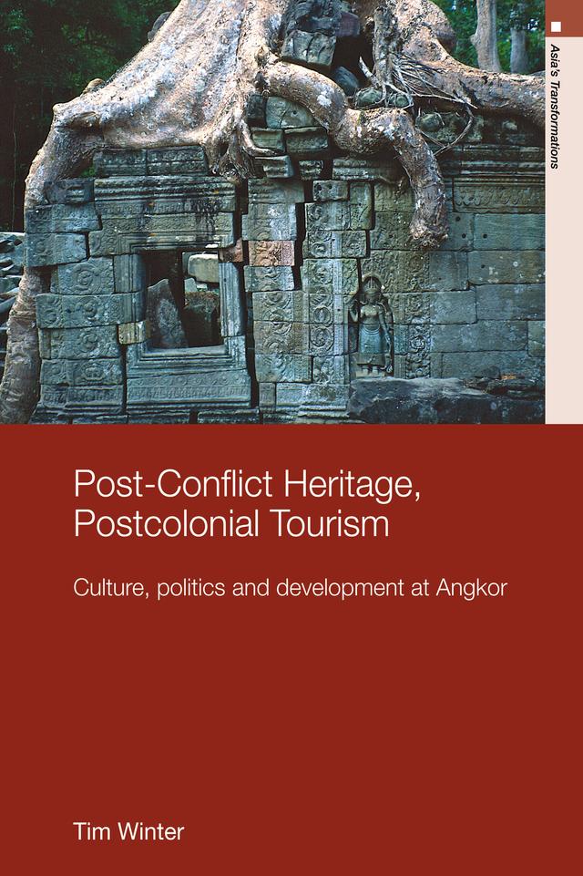 Post-Conflict Heritage, Postcolonial Tourism by Tim Winter