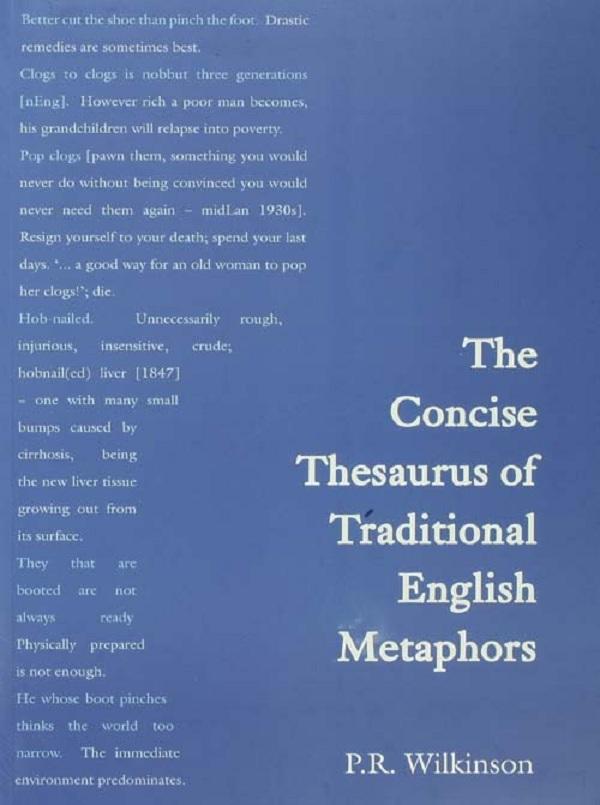 Concise Thesaurus of Traditional English Metaphors by P.R. Wilkinson
