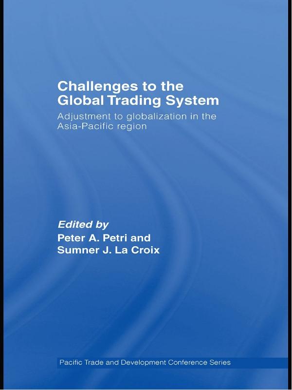 Challenges to the Global Trading System by Peter Petri, Sumner La Croix