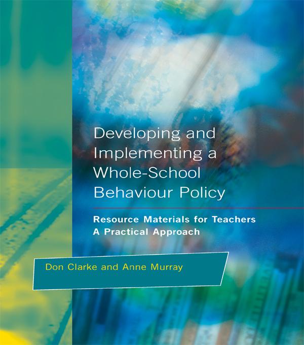 Developing and Implementing a Whole-School Behavior Policy by Anne Murray, Don Clarke