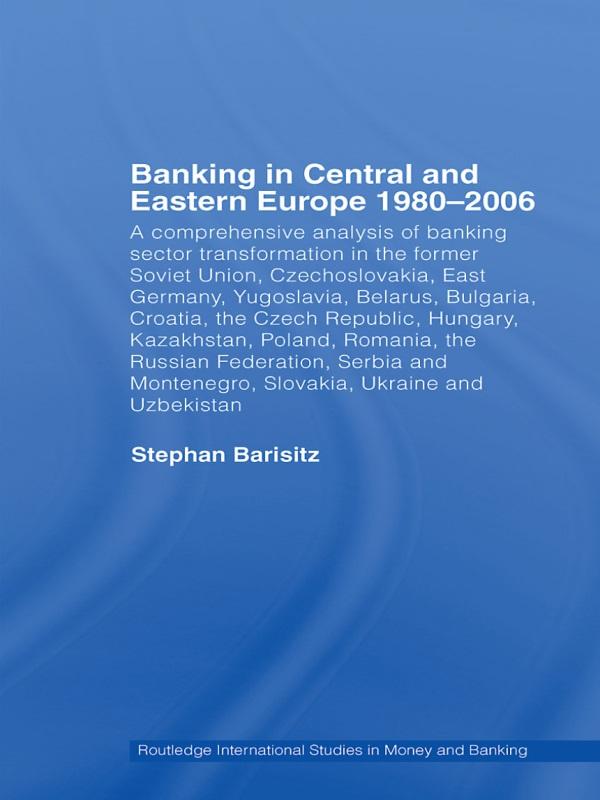 Banking in Central and Eastern Europe 1980-2006 by Stephan Barisitz