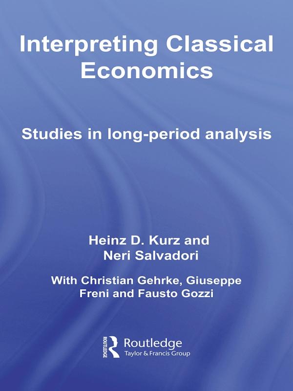 Interpreting Classical Economics by Heinz Kurz, Neri Salvadori