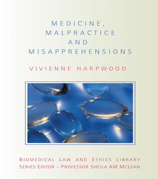 Medicine, Malpractice and Misapprehensions by V.H. Harpwood