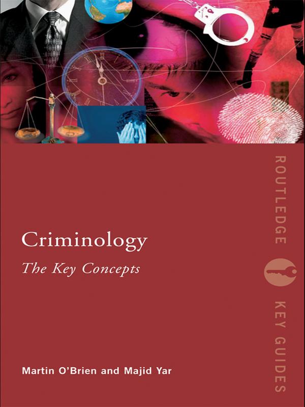 Criminology: The Key Concepts by Majid Yar, Martin O'Brien