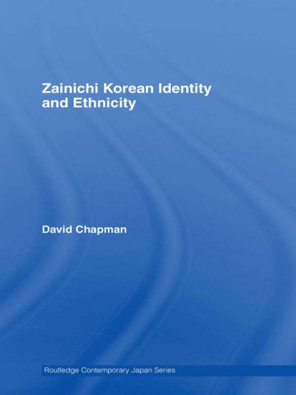 Zainichi Korean Identity and Ethnicity by David Chapman